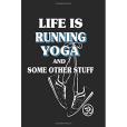 Life Is Running Yoga and Some Other Stuff: Daily Workouts Book