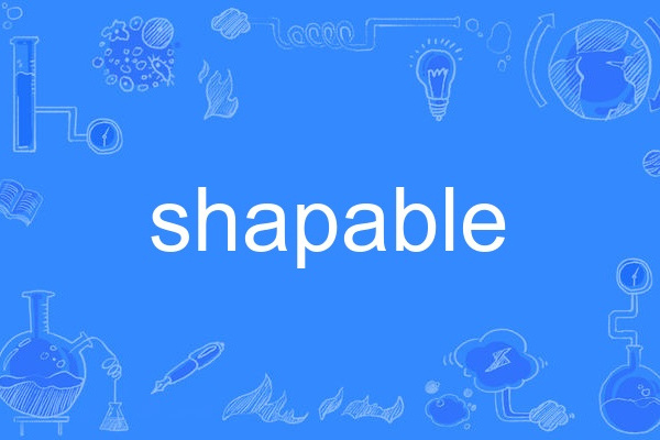 shapable