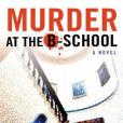 MURDER AT THE B-SCHOOL