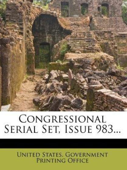 Congressional Serial Set, Issue 983...