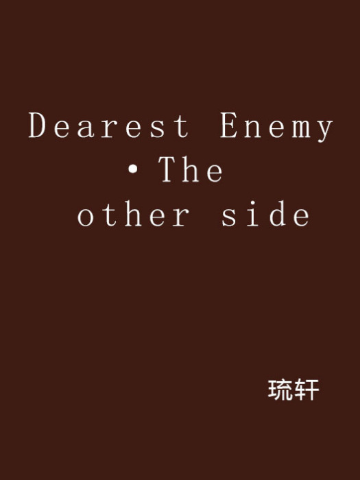 Dearest Enemy·The other side