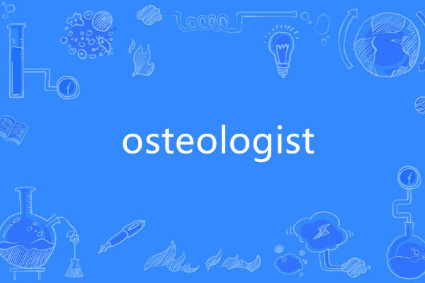 osteologist