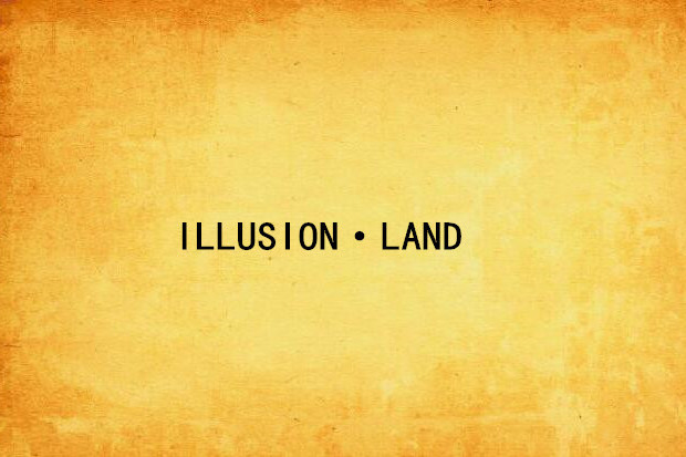 ILLUSION·LAND