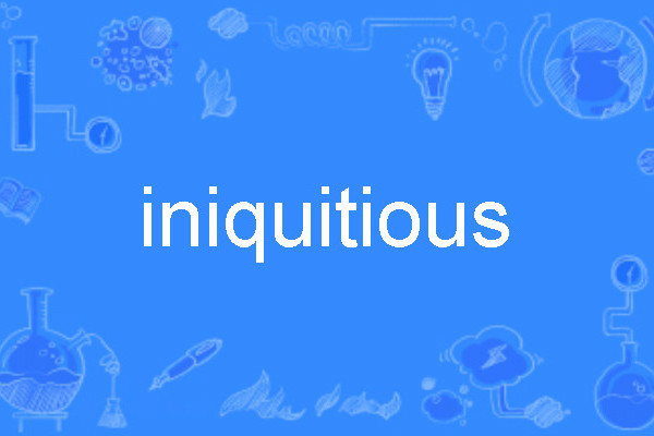 iniquitious