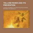 Yellow Fever and Its Prevention; A Manual for Medical Students and Practitioners