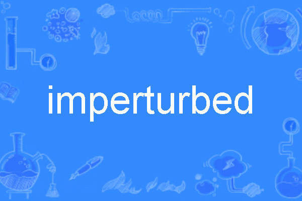 imperturbed