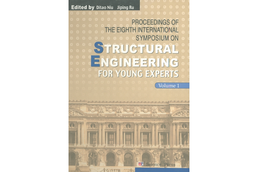 PROCEEDINGS OF THE EIGHTH INTERNATIONAL SYMPOSIUM ON STRUCTURAL ENGINEERING FOR YOUNG EXPERTS.Volume 1