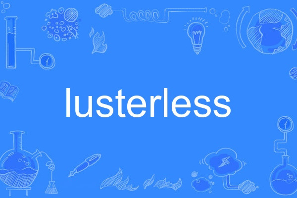 lusterless