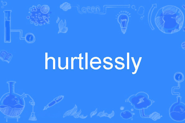 hurtlessly