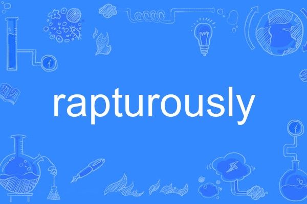 rapturously