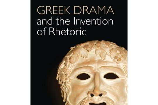 Greek Drama and the Invention of Rhetoric