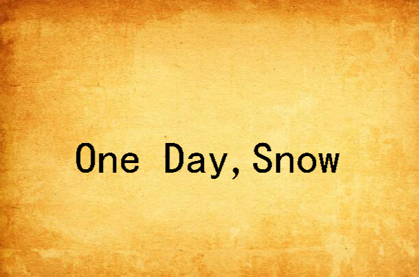 One Day,Snow