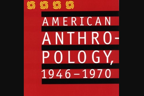 American Anthropology, 1946-1970