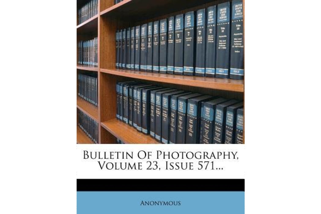 Bulletin of Photography, Volume 23, Issue 571...