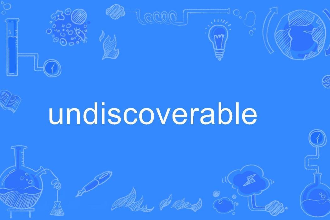 undiscoverable