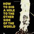 How to Dig a Hole to the Other Side of the World