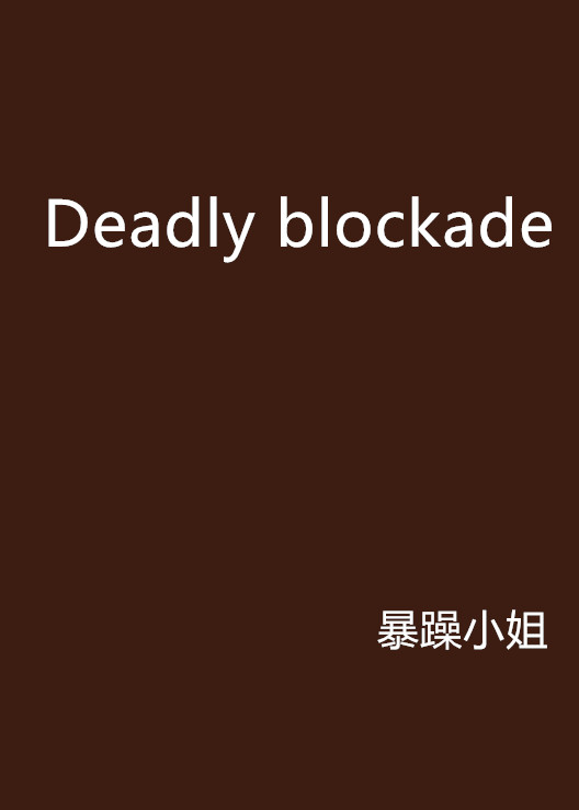 Deadly blockade