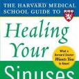 The Harvard Medical School Guide to Healing Your Sinuses