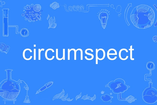 Circumspect