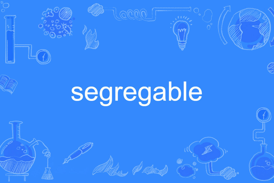 segregable