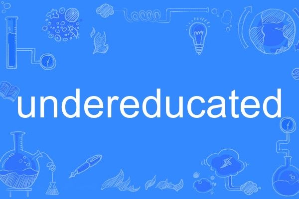 undereducated