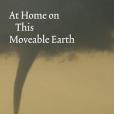 At Home on This Moveable Earth