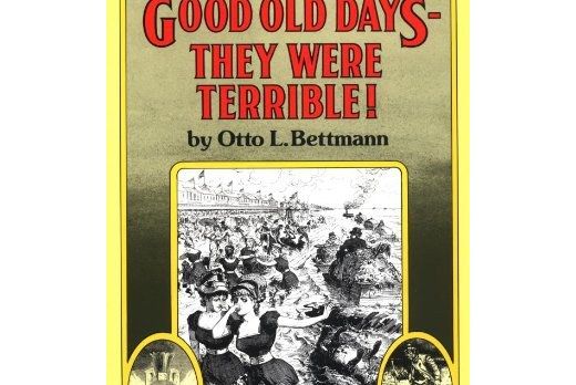 The Good Old Days--They Were Terrible!