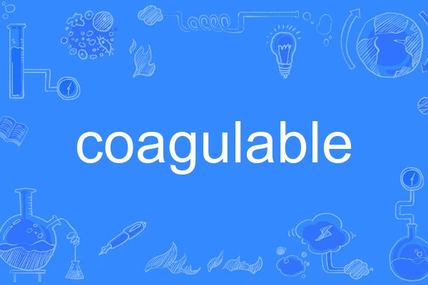 coagulable