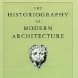 The Historiography of Modern Architecture