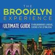 The Brooklyn Experience: The Ultimate Guide to Neighborhoods, Noshes, Culture & the Cutting Edge