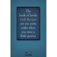 The Book of Luvely Irish Recipes Yer Ma Useta Make When You Were a Little Gurrier