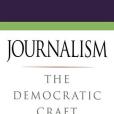 Journalism: The Democratic Craft