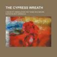 The Cypress Wreath; A Book of Consolation for Those Who Mourn