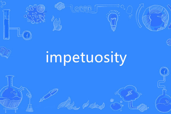 impetuosity