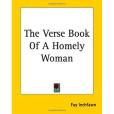 The Verse Book of a Homely Woman