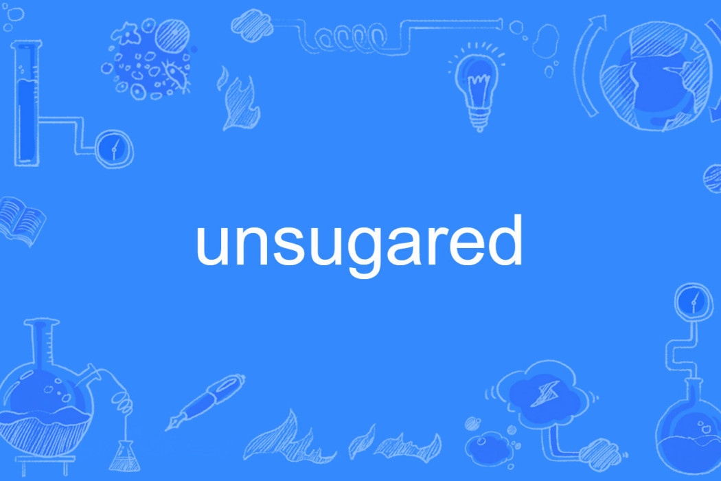 unsugared