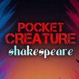 Pocket Creature Shakespeare