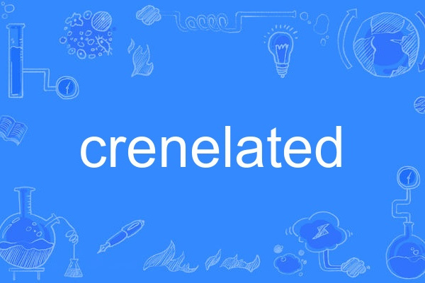 crenelated