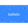 ballistic