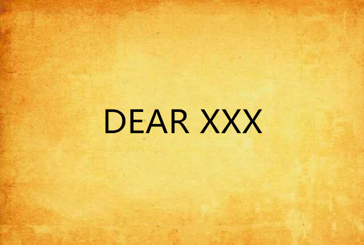 DEAR XXX