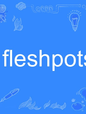 fleshpots