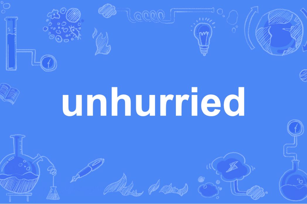 unhurried