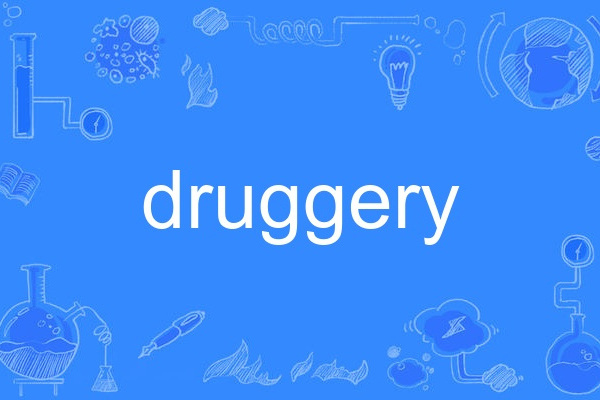 druggery