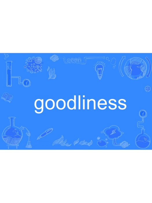 goodliness