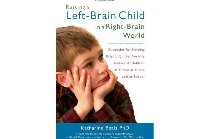 Raising a Left-Brain Child in a Right-Brain World