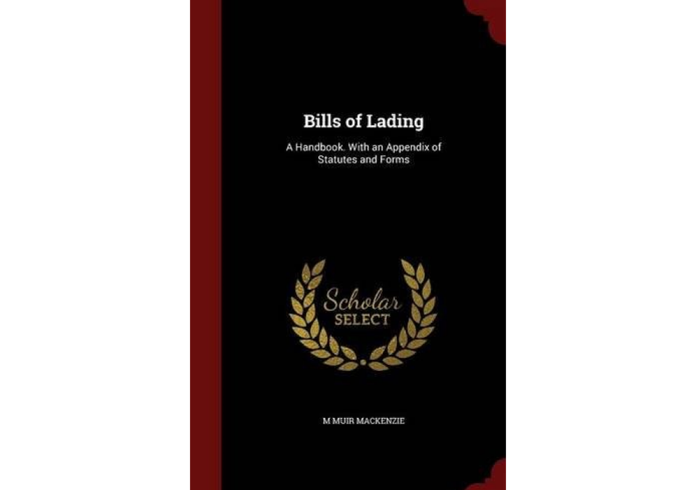 Bills of Lading; A Handbook. with an Appendix of Statutes and Forms