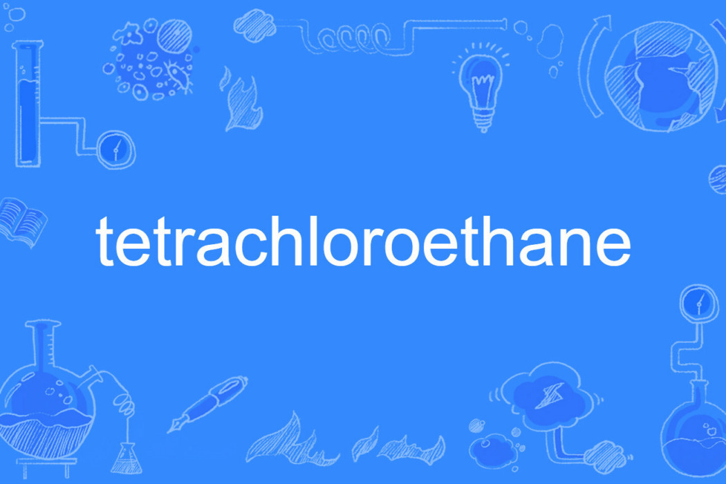 tetrachloroethane