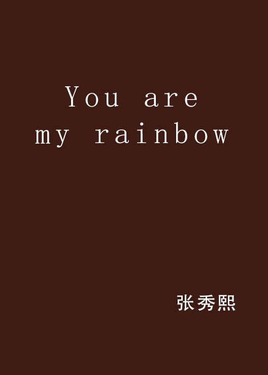 You are my rainbow