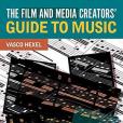 The Film and Media Creators\x27 Guide to Music