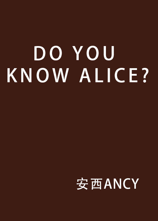 DO YOU KNOW ALICE?